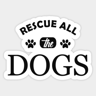 Dog - Rescue all the dogs Sticker